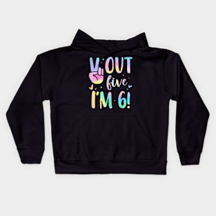 Peace Out Five I'M 6 Happy Birthday Tie Dye Boys Girls Kids Hoodie